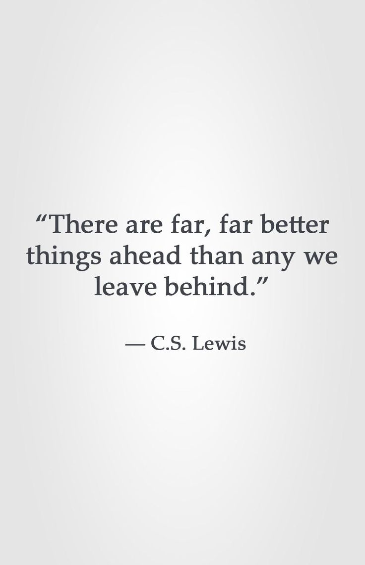 a quote from c s lewis about far, far better things ahead than any we leave behind