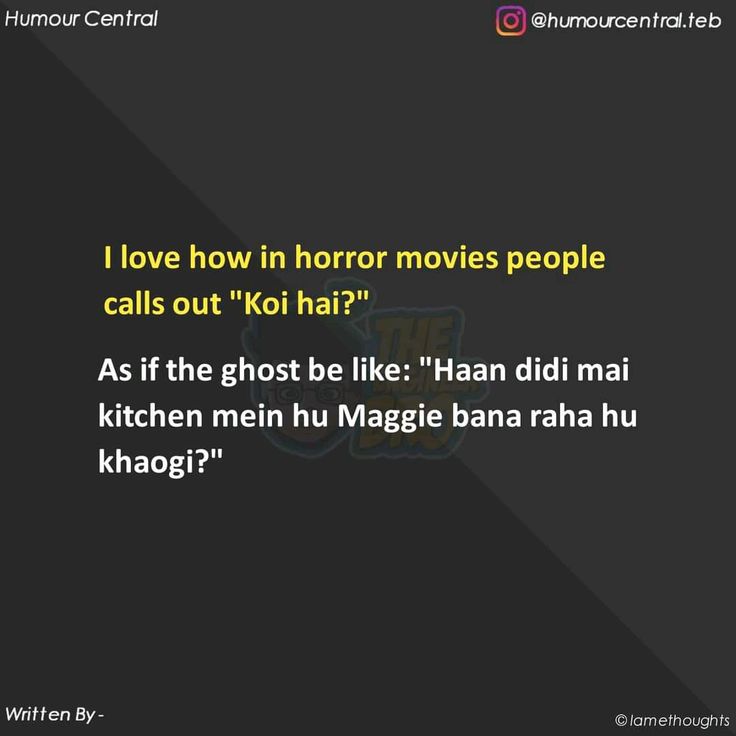 an image with the words i love how in horror movies people calls out koi hai?