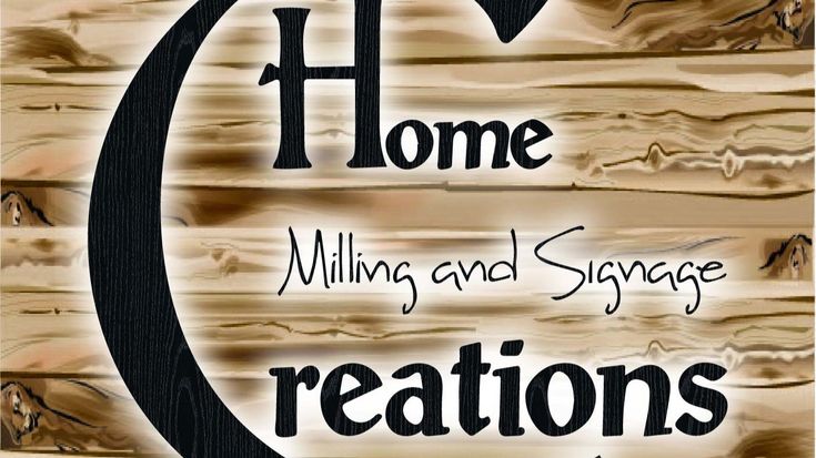 Home Creations Milling & Signage