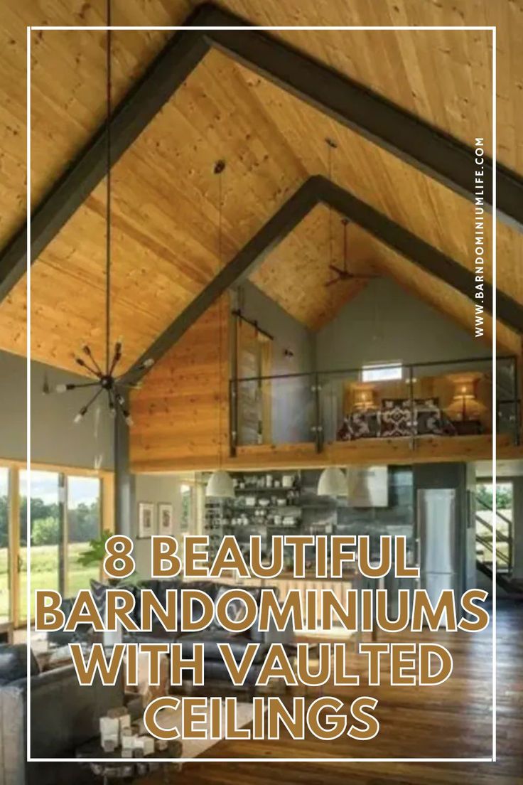 the inside of a house with wood floors and ceilinging that says 8 beautiful barndominiums with vaulted ceilings