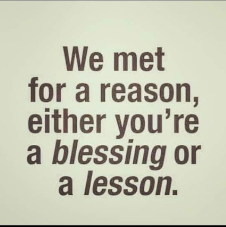 a black and white photo with the words we met for a reason, either you're a blessing or a lesson