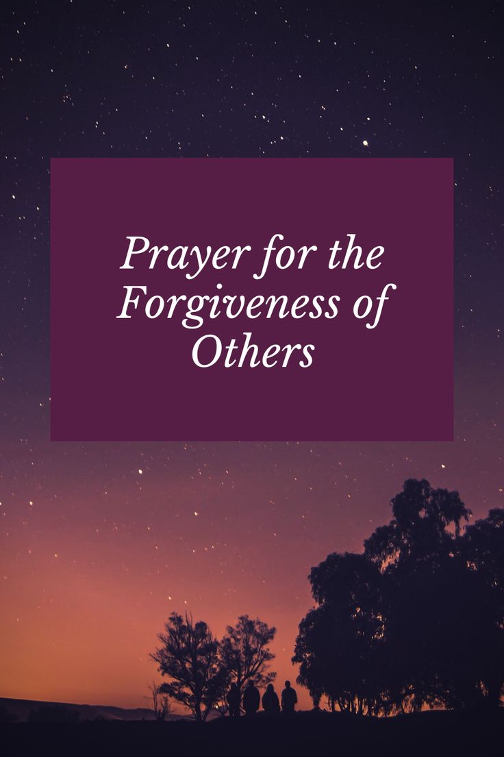 the words prayer for the forgiveness of others in front of a night sky with stars