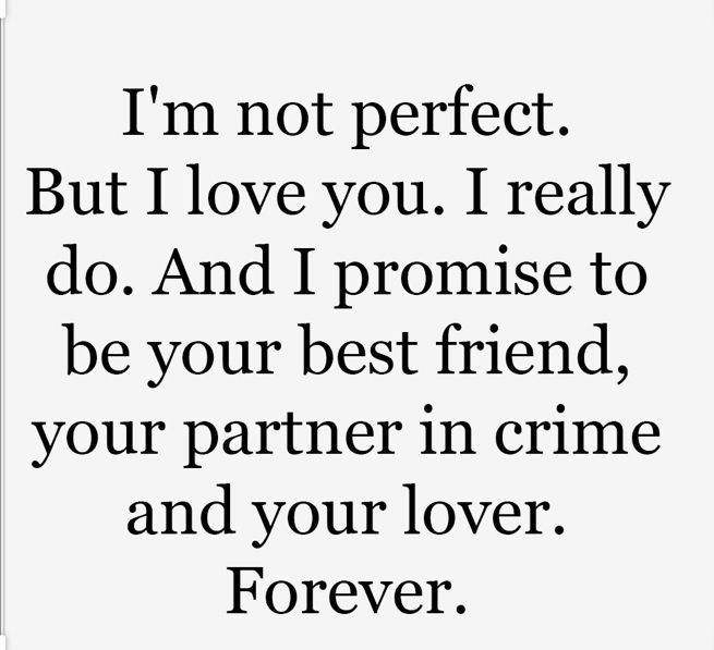 a quote that reads, i'm not perfect but i love you really do and i