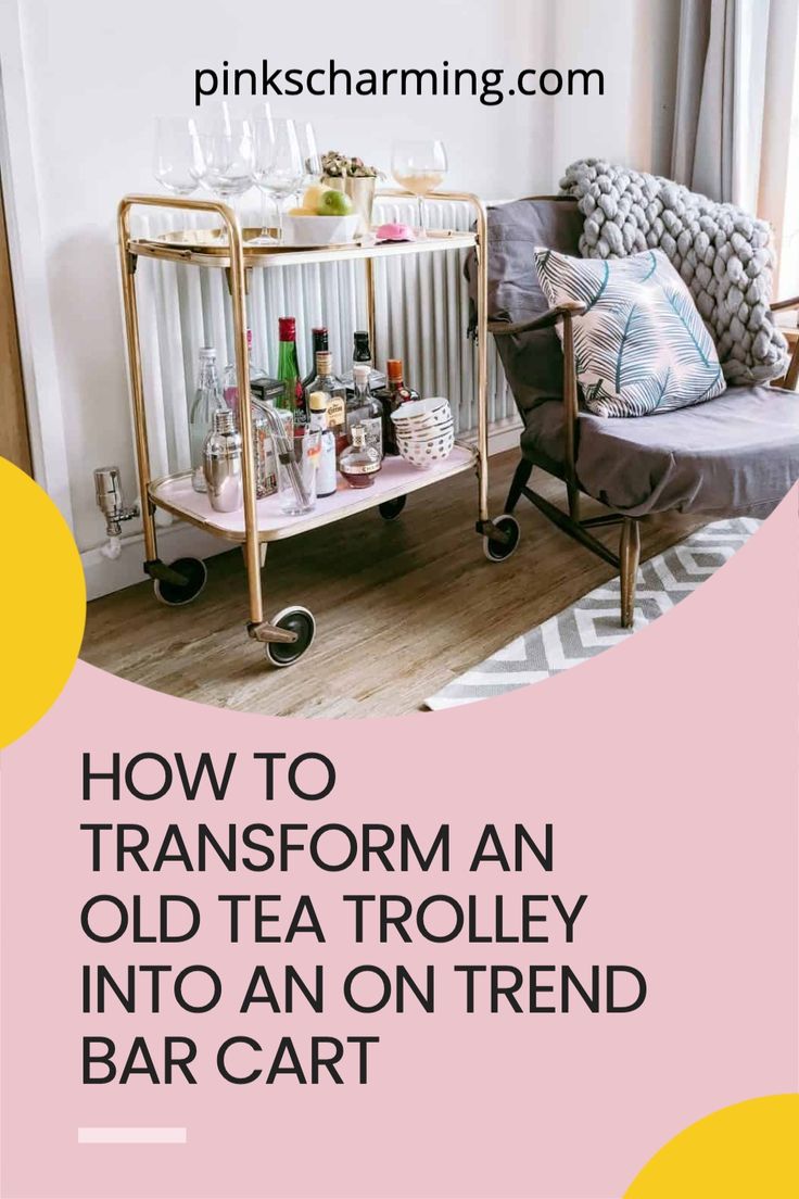 a bar cart with drinks on it and the words how to transform an old tea trolley into an on - trend bar cart