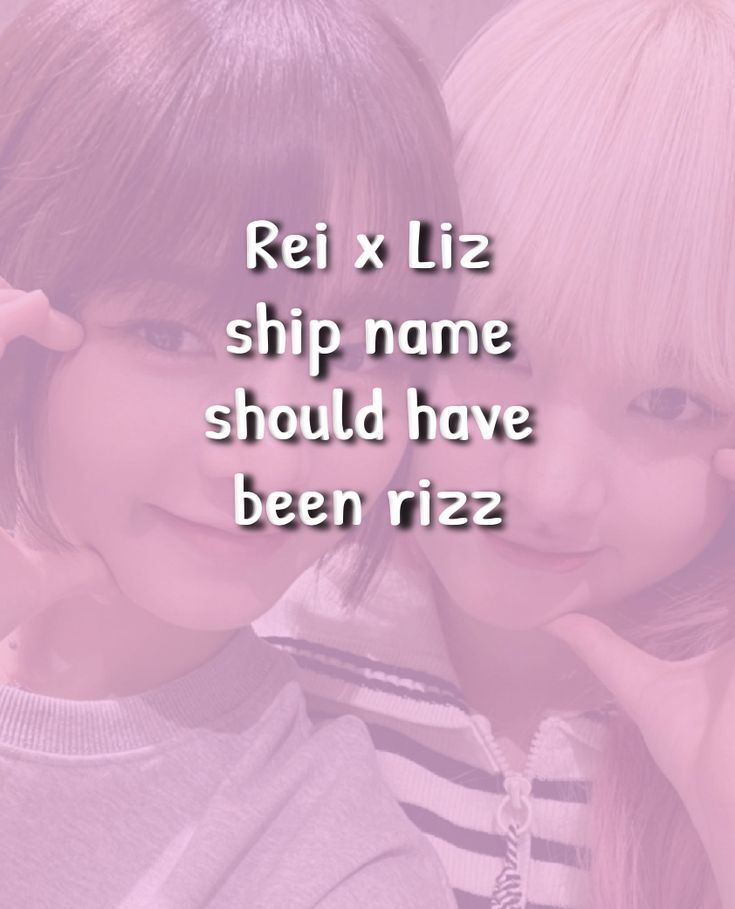 #rei #liz #ive #REIxLIZ=RIZZ Rei Liz, Ship Names, Collage, Pins, Quick Saves