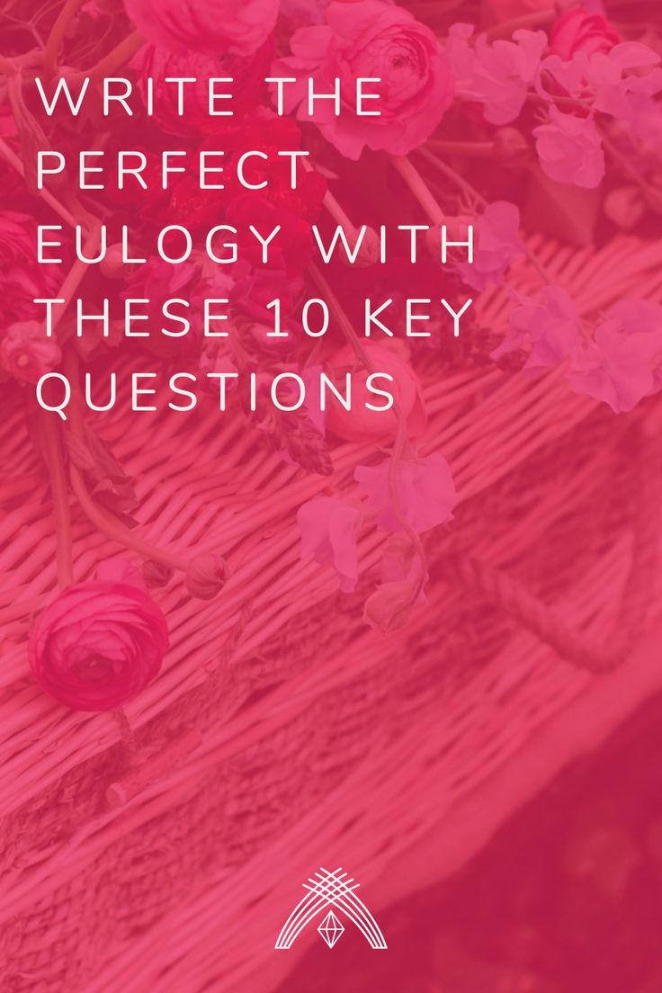 pink flowers and text that reads write the perfect eulogy with these 10 key questions