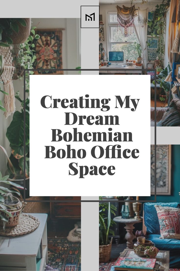 the words creating my dream bohemian boho office space