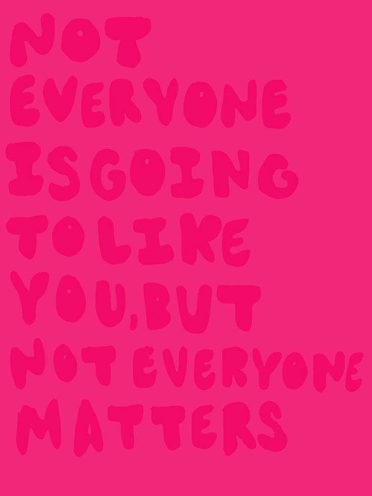 the words not everyone is going to like you're not everyone matters on a pink background