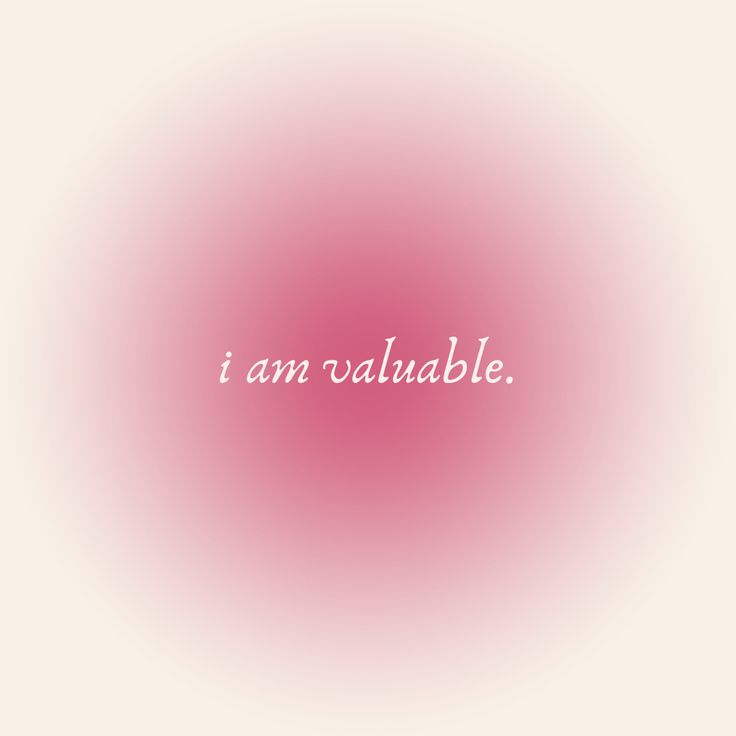 the words i am valuable are written in white on a pink and beige background with an ombreen effect