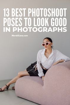 a woman sitting on top of a pink couch with the words 13 best photoshoot poses to look good in photographs