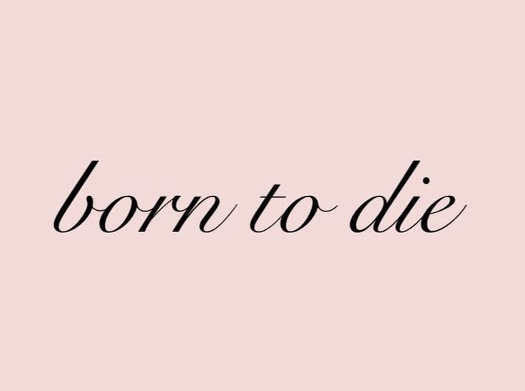 the word born to die written in black ink on a pink background