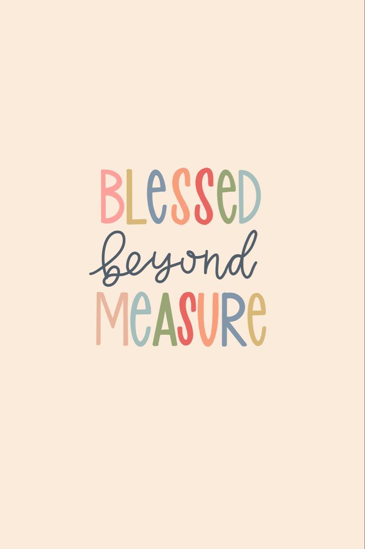 a quote that says, blessed beyond measure on a pink background with multicolored letters