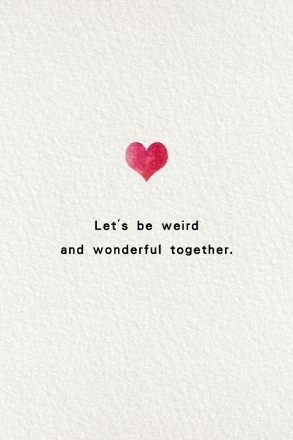 a red heart with the words let's be weird and wonderful together