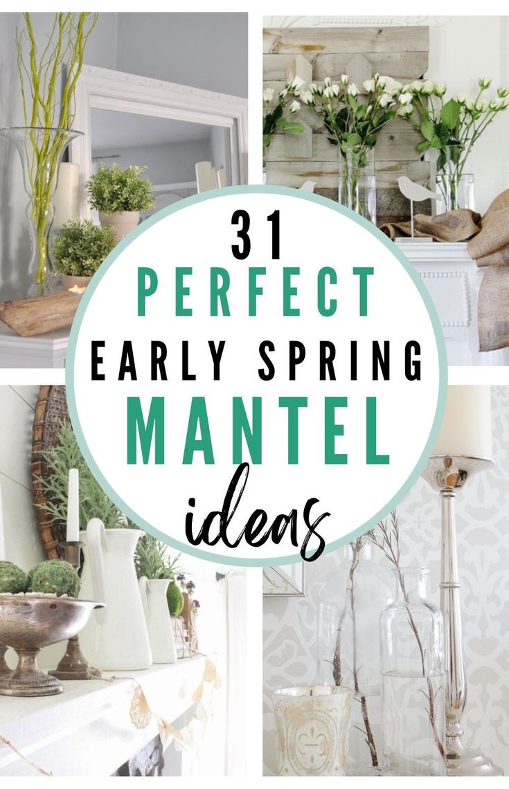 the words 31 perfect early spring mantel ideas are in green and white with flowers