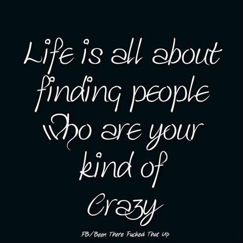 a black and white photo with the words life is all about finding people do are your kind of crazy