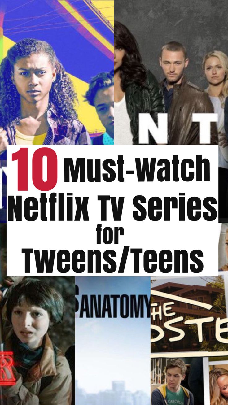 10 must - watch netflix series for tweeens / teens