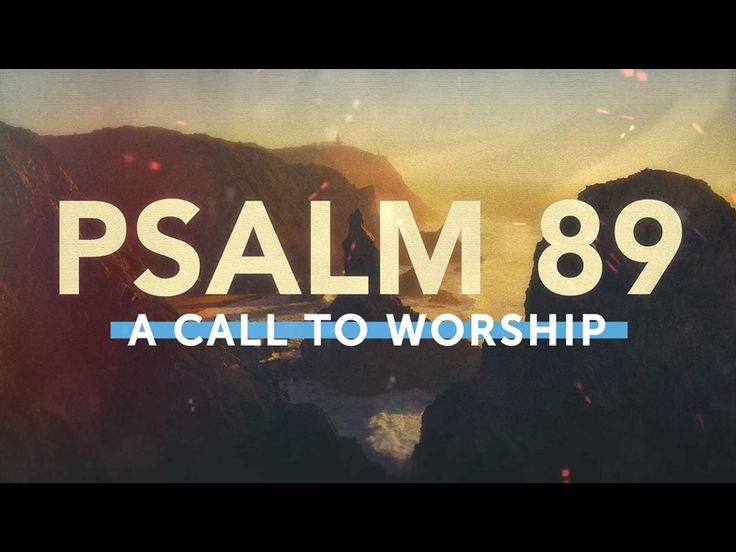 the words,'psalm 89 a call to worship'are shown in front of an image of mountains