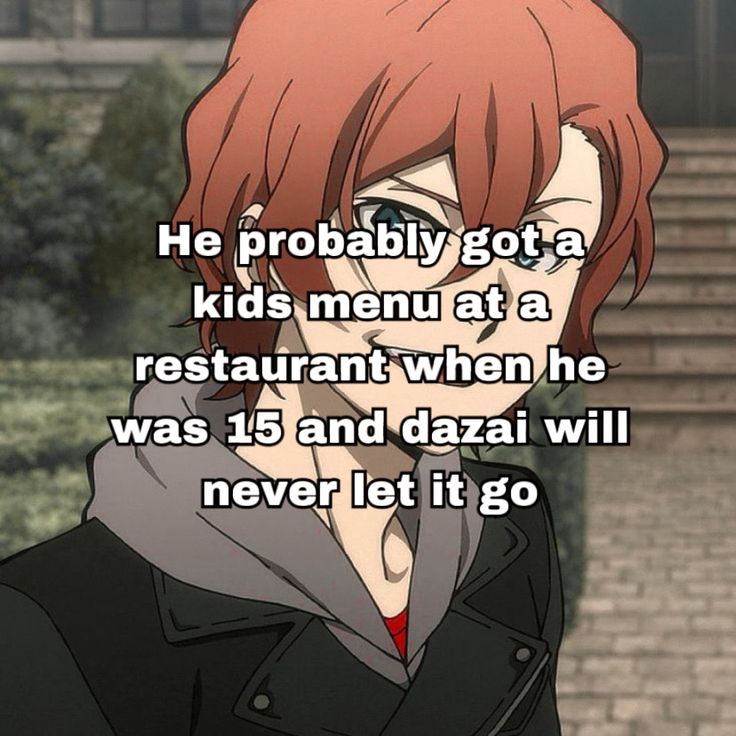 an anime character with red hair and glasses in front of stairs, text reads he probably got a kids menu at a restaurant when he was 15 and dazai will never let it go