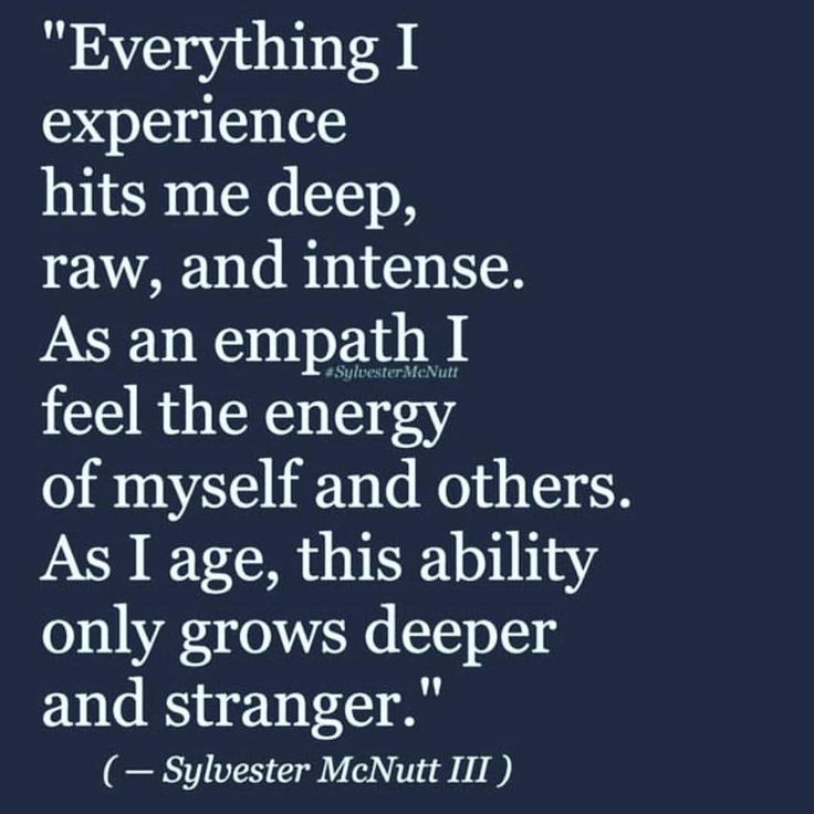 a quote that reads, everything i experience hits me deep, raw and intense as an empath i feel the energy of my age, this ability only grows deeper and