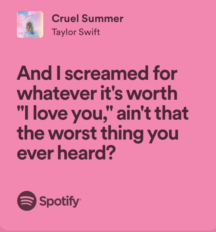 a quote from cruel summer taylor swift that reads and i screamed for whatever it's worth