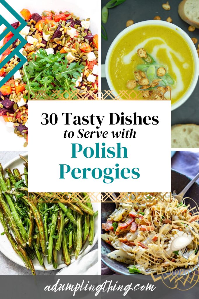 various dishes with the words 30 tasty dishes to serve with polish peogies