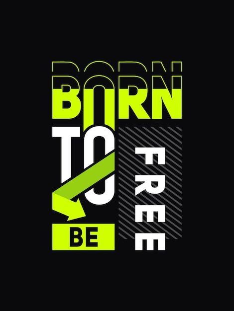 Born to be free typography t shirt desig... | Premium Vector #Freepik #vector #t-shirt-graphic #t-shirt-design #t-shirt-print #t-shirt-graphics Print Design For Shirt, Printed T Shirt Design, Typographic Shirt Design, Bold Tshirt Design, Graphic Shirt Design Layout, Graphic Design Tshirt Inspiration, Cool Graphic Design Ideas, T Shirt Logo Design Ideas Graphics, Typography Tshirt Design Graphic Tees