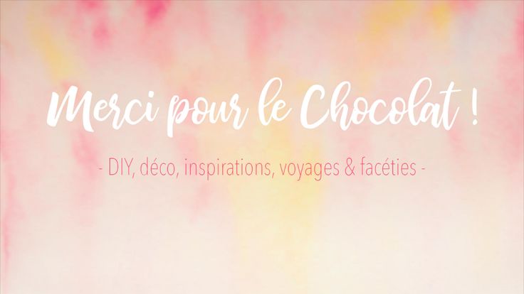 Merci pour le Chocolat !