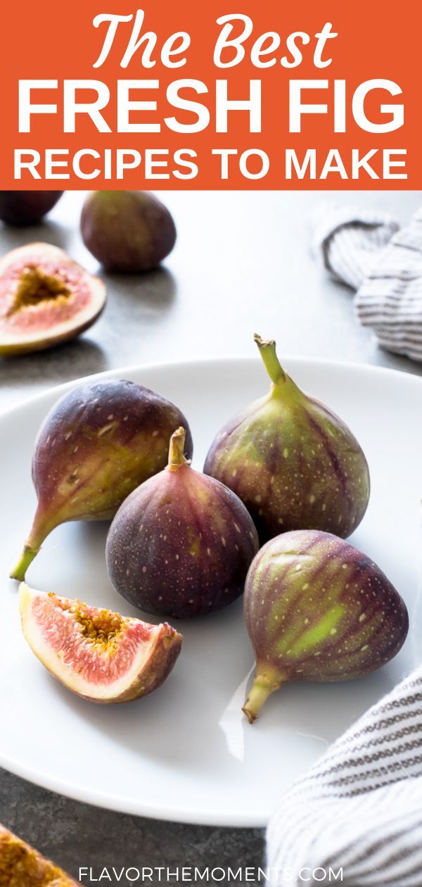 fresh figs on a plate with the title overlay that reads, the best fresh fig recipes to make