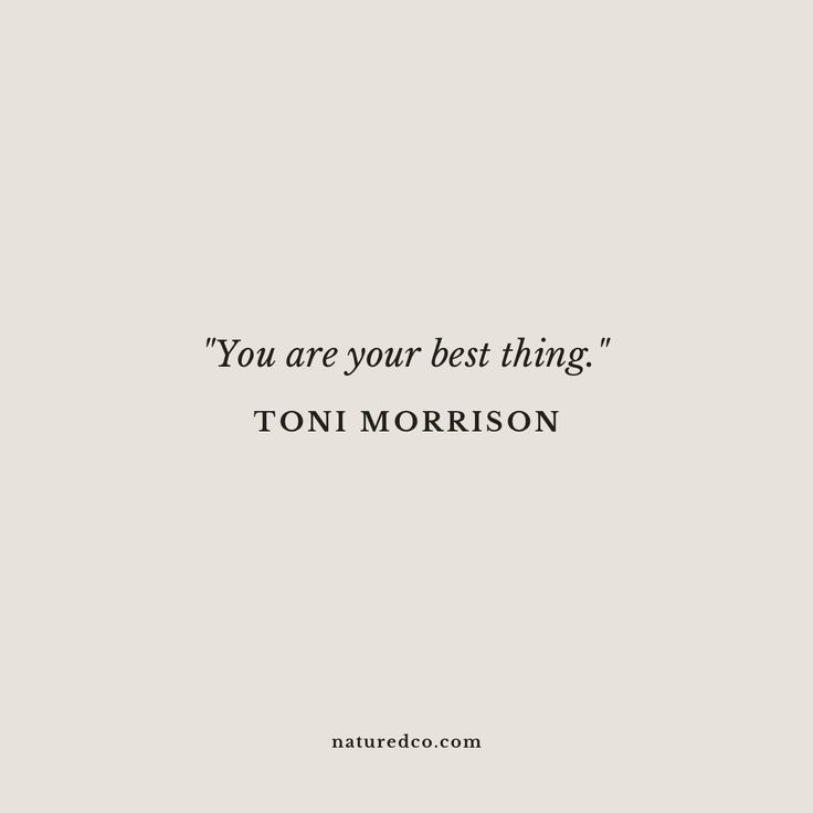 the quote you are your best thing by toi morrison