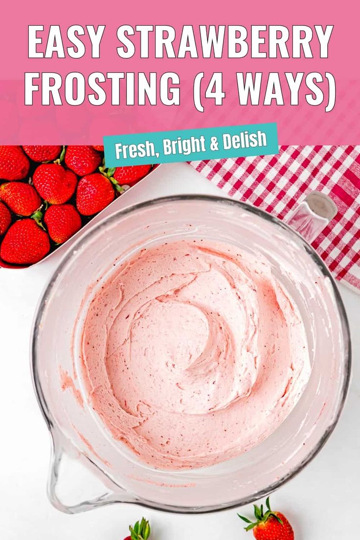 strawberry frosting in a glass bowl with strawberries around it and text overlay that reads easy strawberry frosting 4 ways