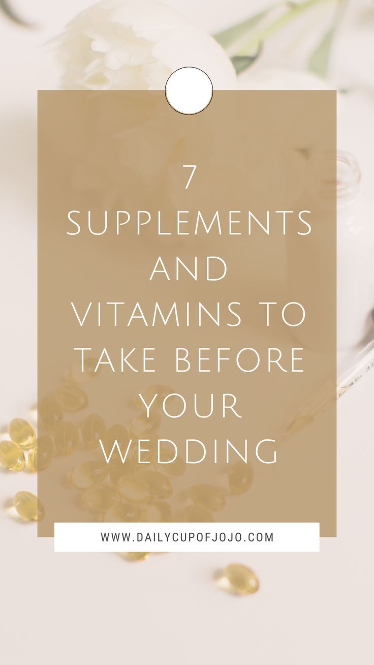 vitamins on a table with the words 7 supplementss and vitamins to take before your wedding