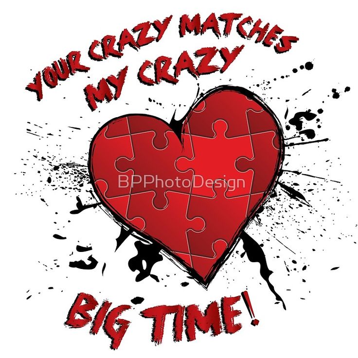 a heart shaped puzzle piece with the words, your crazy matches my crazy big time