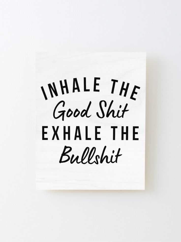 "Inhale The Good Shit Exhale The Bullshit. Funny Daily Affirmation" Mounted Print for Sale by thatcheekytee | Redbubble Funny Daily Affirmations, Snarky Affirmations, Funny Affirmations Hilarious, Funny Fonts, Funny Affirmations, Motivational Signs, Positive Vibes Quotes, Vibes Quotes, Funny Positive Quotes