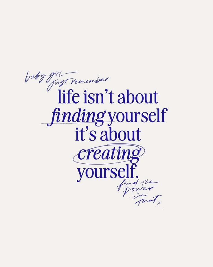 a quote with the words life isn't about finding yourself it's about creating yourself