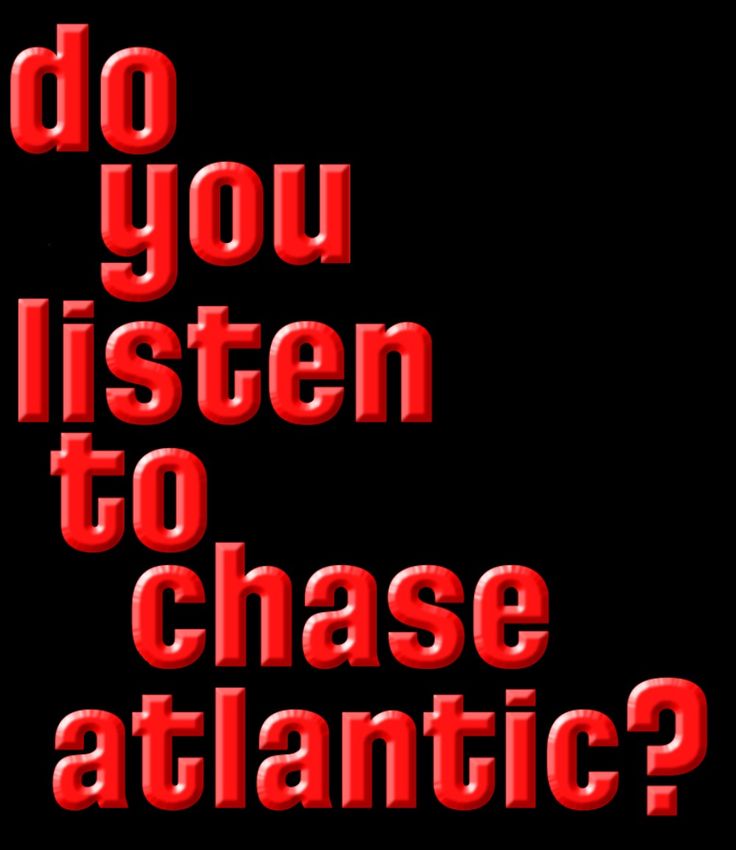 the words do you listen to chase atlantic? in red letters on a black background