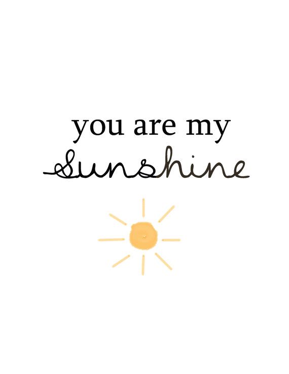 the words you are my sunshine written in black ink on a white background with an orange sun