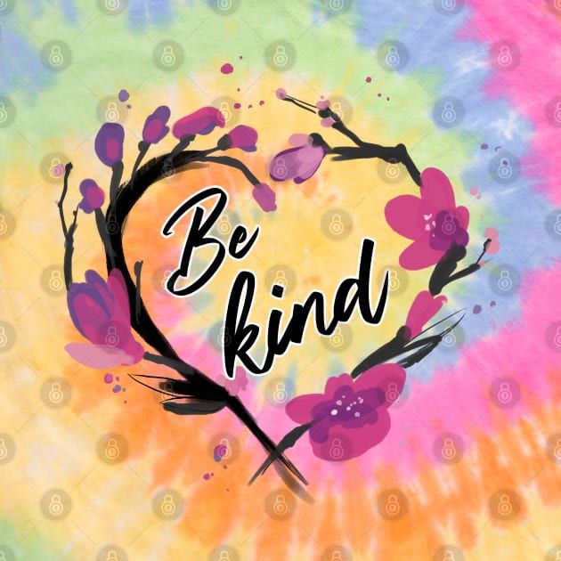 the word be kind written in a heart shape surrounded by branches and flowers on a tie dye background