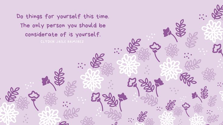 purple and white flowers with a quote on the bottom that says do things for yourself this time