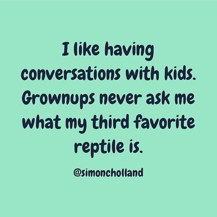 i like having conversations with kids grows never ask me what my third favorite reptile is