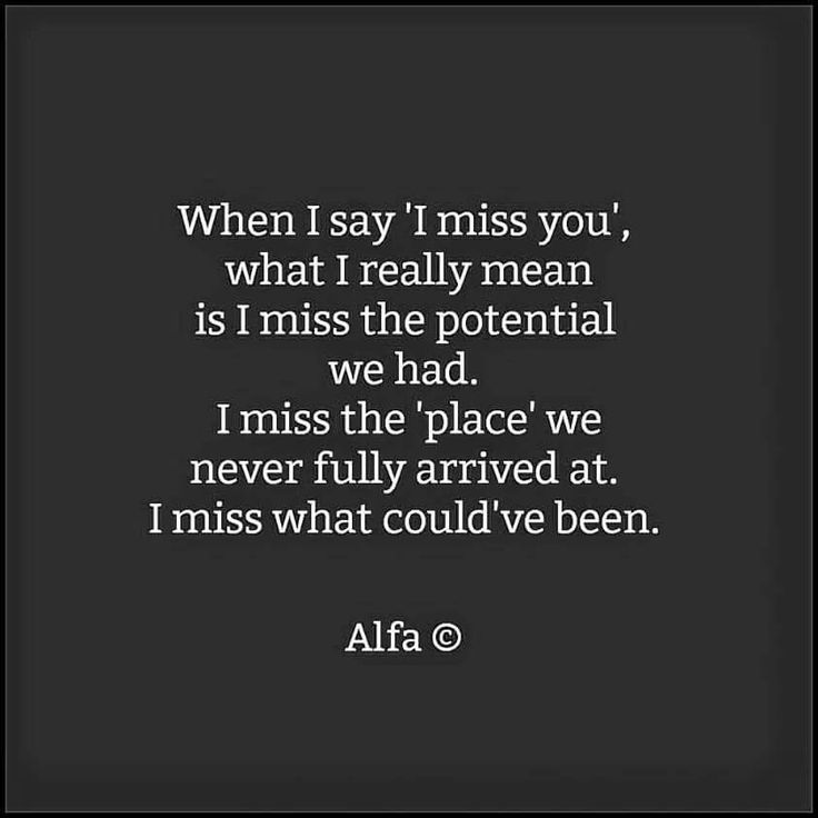 a black and white photo with the words, when i say i miss you, what i really mean is i miss the potential we had