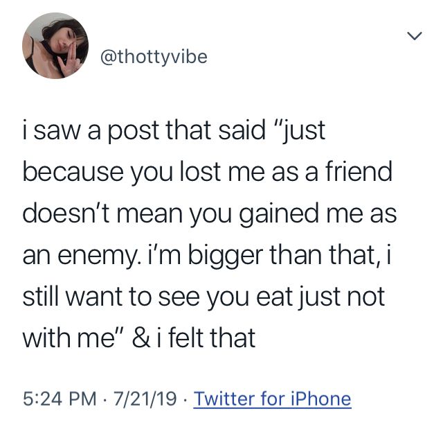 a tweet that reads, i saw a post that said'just because you lost me as a friend doesn '