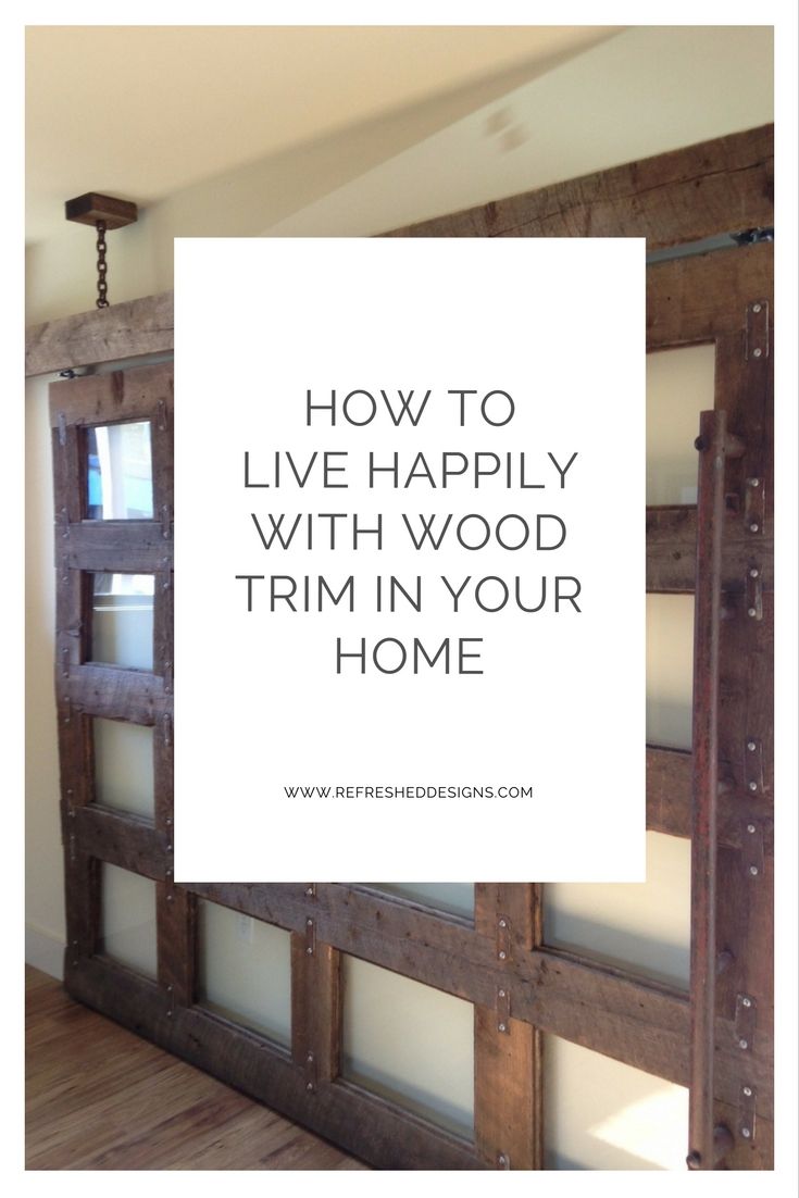 the words how to live happily with wood trim in your home