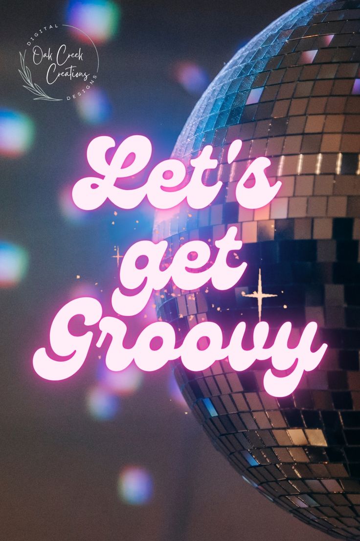 a disco ball with the words let's get grooy written on it