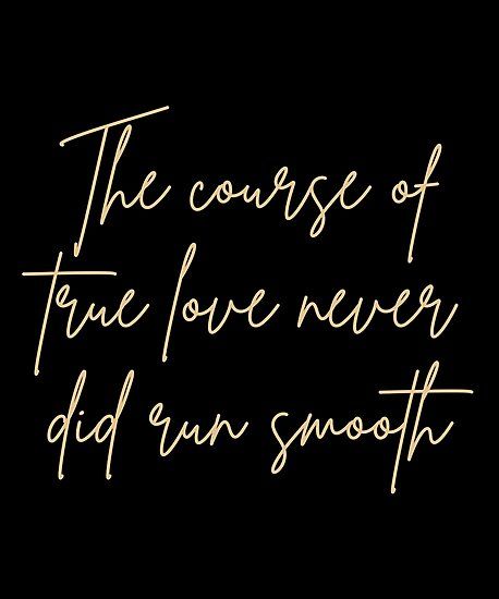 the course of true love never did run smooth handwritten quote on black background with gold ink