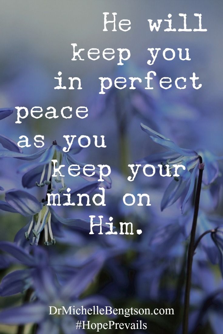 blue flowers with the words, he will keep you in perfect peace as you keep your mind on him