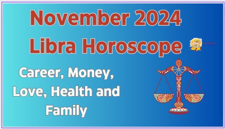 a sign that says, november 24 libra horoscope career, money, love, health and family