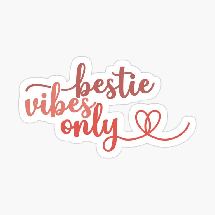 sticker with the words bestie vibes only in red ink on a white background