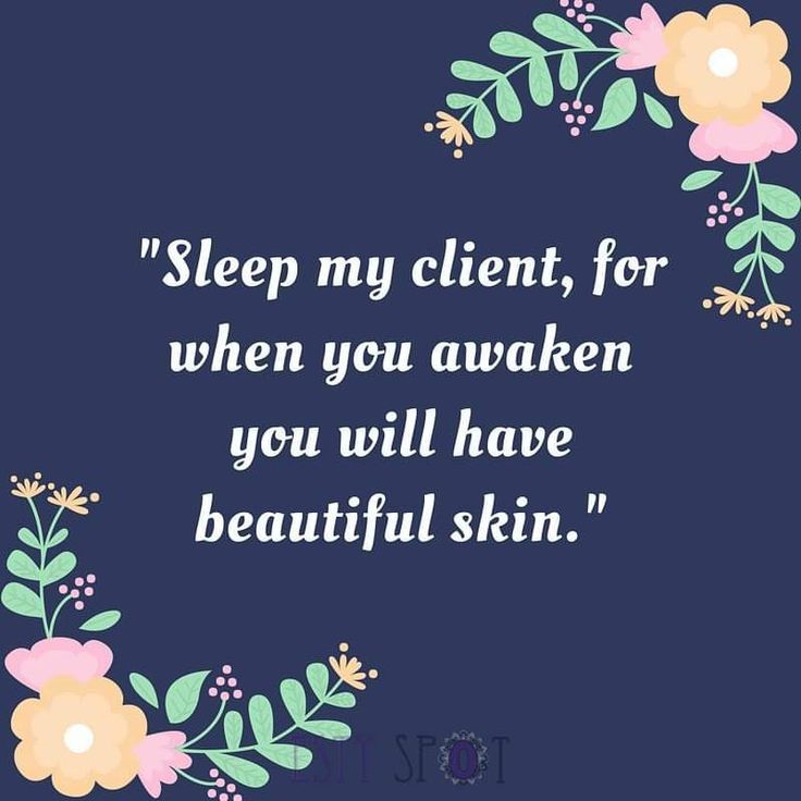 a quote that says sleep my client, for when you awake you will have beautiful skin