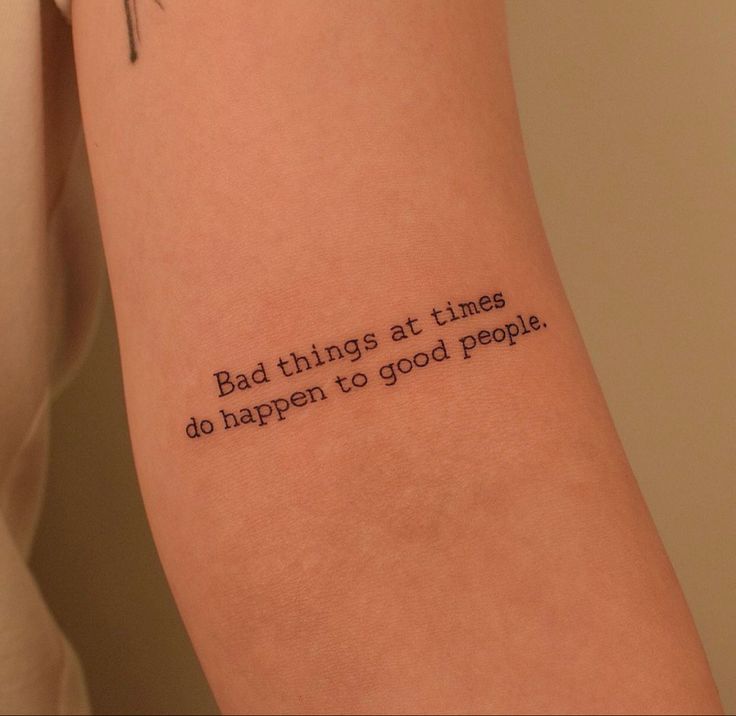 a woman's arm with a tattoo saying bad things at times do happen to good people