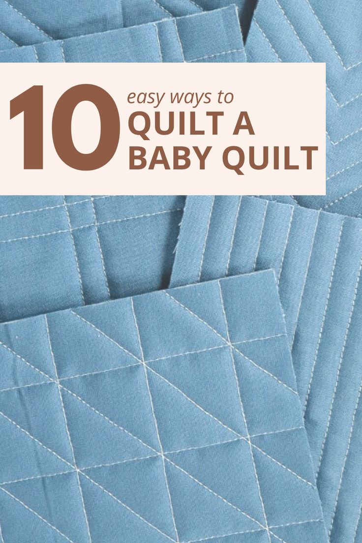 blue quilts with the words 10 easy ways to quilt a baby quilt